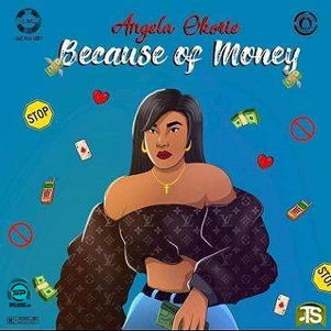 Angela Okorie - Because Of Money
