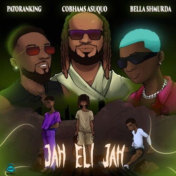 Bella Shmurda - Jah Eli Jah ft Cobhams Asuquo, Patoranking