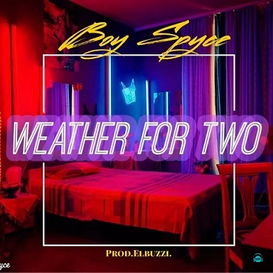 Boy Spyce - Weather For Two