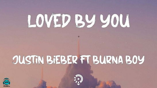 Burna Boy - Loved By You ft Justin Bieber