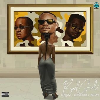 DJ Tunez - Bad Girl ft Victony, Wande Coal