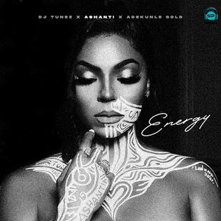 DJ Tunez - Energy ft Ashanti, Adekunle Gold