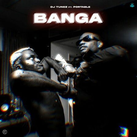 DJ Tunez - Banga ft Portable