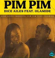 Dice Ailes - Pim Pim ft Olamide