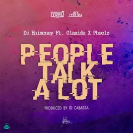 DJ Enimoney - People Talk Alot (P.T.A) ft Olamide, Pheelz