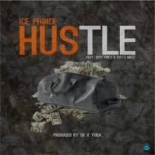 Ice Prince - Hustle ft Seyi Vibez, Ceeza Milli