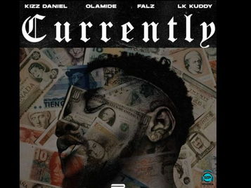 Kizz Daniel - Currently ft Olamide, Falz, LK Kuddy