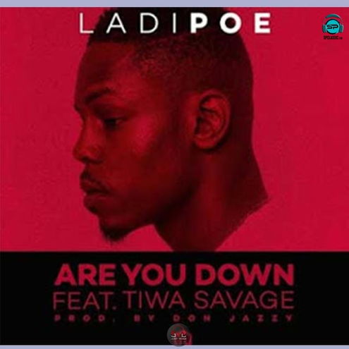 LadiPoe - Are You Down ft Tiwa Savage