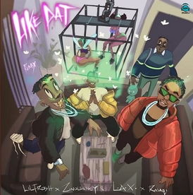 Lil Frosh - Like Dat (Remix) ft Zinoleesky, LAX, Rasaqi, NFG