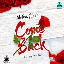 Medikal - Come Back ft KiDi