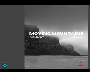 Mr 2Kay - Moving Mountains