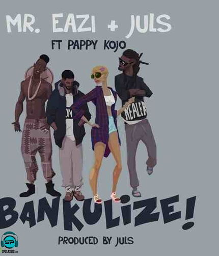 Mr Eazi - Bankulize ft Pappykojo