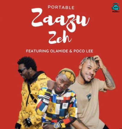 Olamide - ZaZoo Zehh ft Portable, Poco Lee