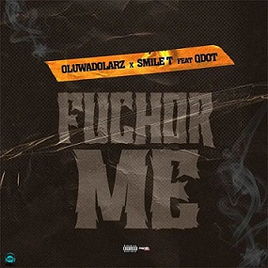 Oluwadolarz - Fuchor Me (Remix) ft Smile T, & Qdot