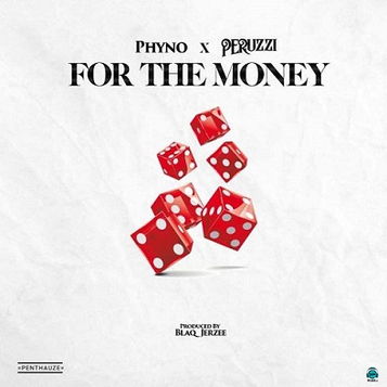 Phyno - For The Money ft Peruzzi