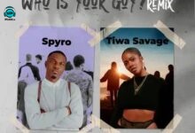 Spyro - Who Is Your Guy (Remix) ft Tiwa Savage