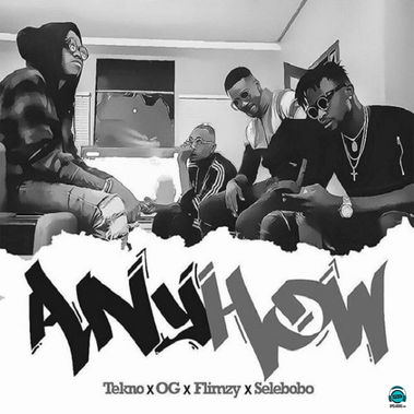 Tekno - Anyhow ft OG, Flimzy, Selebobo