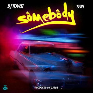 Teni - Somebody ft DJ Towii