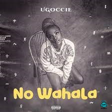 Ugoccie - No Wahala