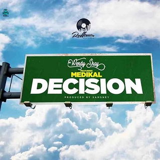 Wendy Shay - Decision ft Medikal