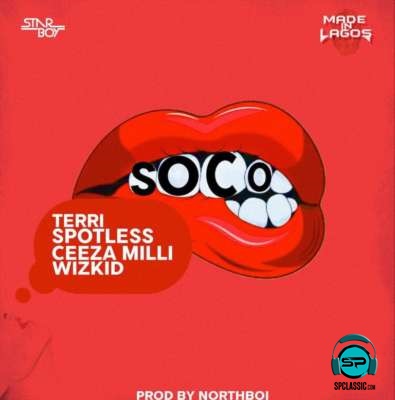 Wizkid - Soco ft Ceeza Milli, Spotless, Terri