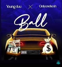 Young Duu - Ball ft Onlyonekesh
