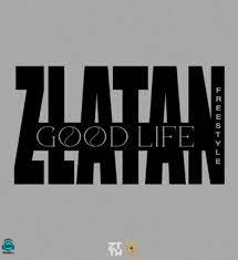 Zlatan - Good Life (Freestyle)